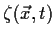 $\zeta(\vec x, t)$