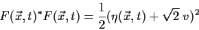 \begin{displaymath}
F(\vec x, t)^* F(\vec x, t) =\frac{1}{2} (\eta(\vec x, t) +\sqrt{2}
\;v)^2\end{displaymath}