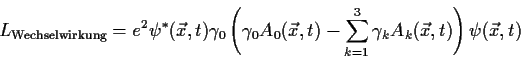 \begin{displaymath}
L_{\rm Wechselwirkung} = e^2\psi^*(\vec x,t) \gamma_0\left(
...
...,t) - \sum_{k=1}^3\gamma _k A_k(\vec x,t) \right)\psi(\vec x,t)\end{displaymath}